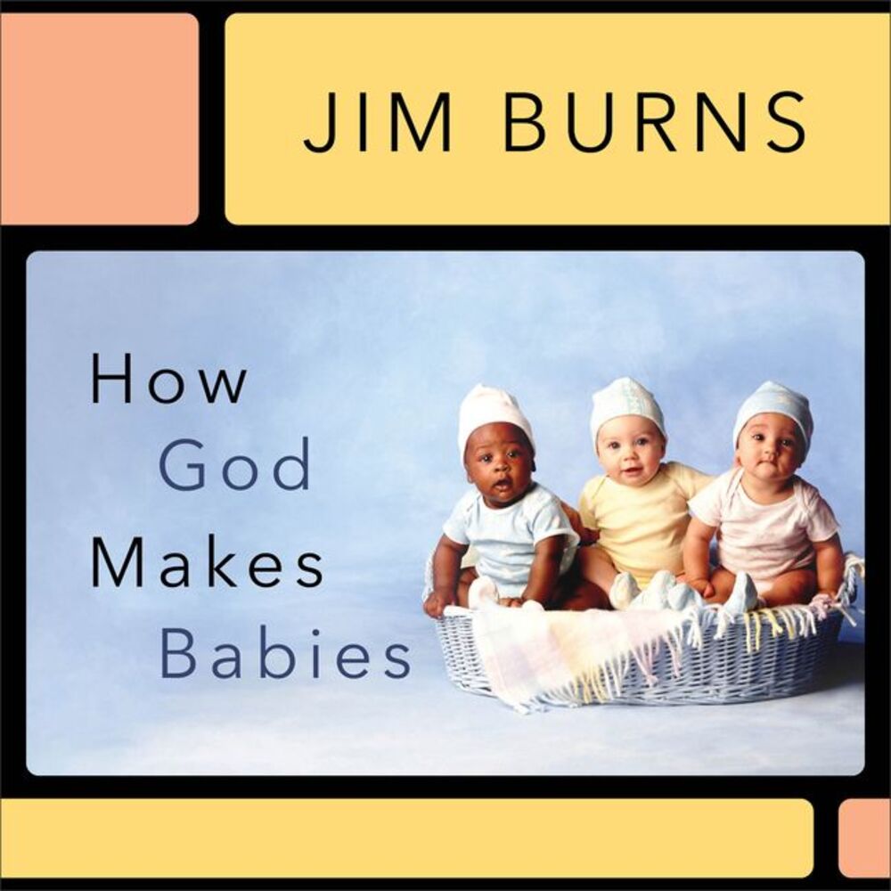 How God Makes Babies -- Jim Burns